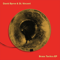 David Byrne & St. Vincent – Brass Tactics EP